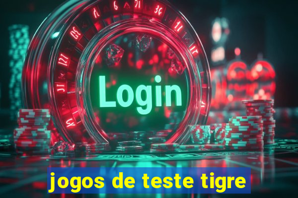 jogos de teste tigre